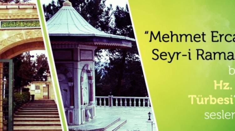 Mehmet Ercan'la Seyr-i Ramazan bugün Hz. Yuşa Türbesi'nden seslenecek