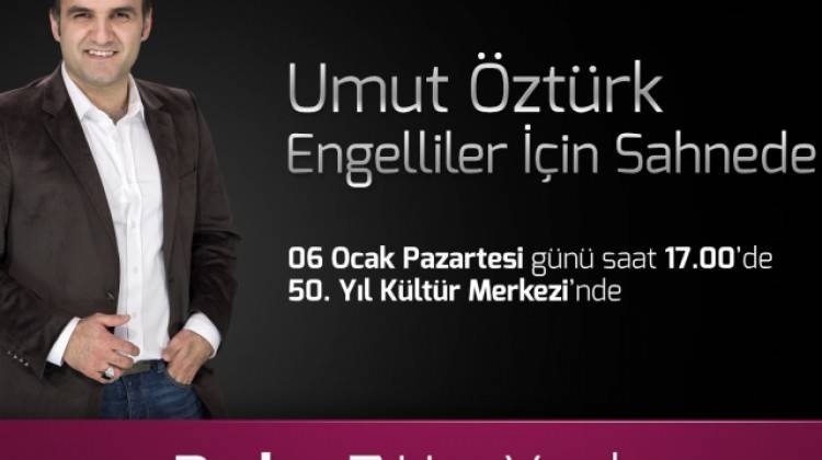 Umut Öztürk Engelliler İçin Sahnede