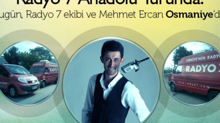 Radyo 7 ekibi ve Mehmet Ercan Osmaniye'de!
