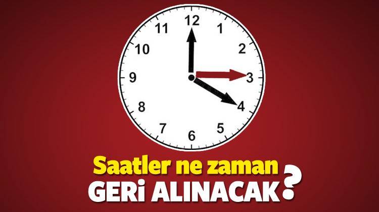 Saatler Ne Zaman Geri Alınacak