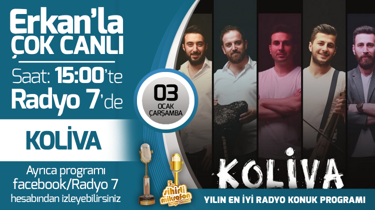 Koliva 03 Ocak Çarşamba Radyo7'de Erkan'la Çok Canlı'da