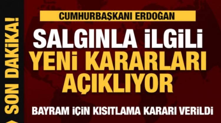 Cumhurbaşkanı Erdoğan Duyurdu! Bayramda  Sokağa Çıkma Kısıtlaması Uygulanacak 
