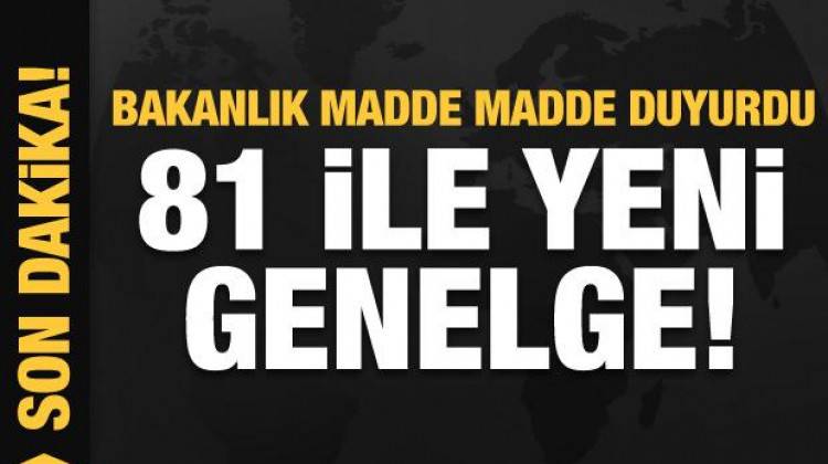  Son dakika haberi: Bakanlıktan 81 ile yeni genelge