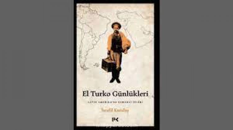    El Turko Günlükleri - Latin Amerika'da Osmanlı İzleri