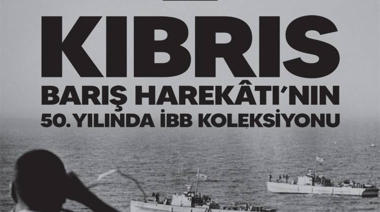 KIBRIS BARIŞ HAREKÂTI’NIN 50. YILINDA İBB KOLEKSİYONU” SERGİSİ, SÖYLEŞİLER, KIBRIS HALK DANSLARI VE TİYATRO OYUNU MÜZE GAZHANE’DE!