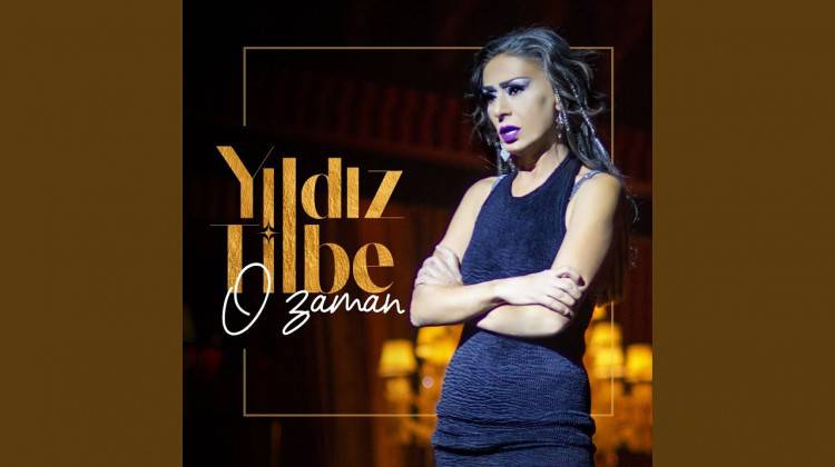  Yıldız Tilbe “O Zaman” İsimli teklisi çıktı